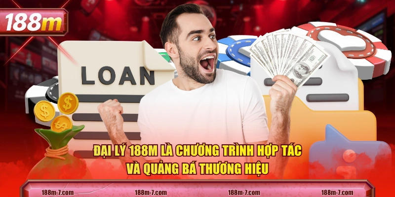 Đại lý 188M là chương trình hợp tác và quảng bá thương hiệu